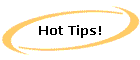 Hot Tips!