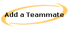 Add a Teammate