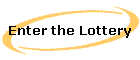 Enter the Lottery